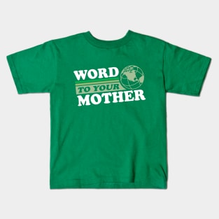 Word To Your Mother Kids T-Shirt